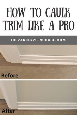 How to Caulk Trim After Painting: A Detailed Guide with Insights