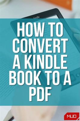 how to convert kindle books to pdf and the impact of e-books on digital literacy